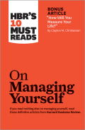 HBR'S 10 MUST READS on Managing Yourself