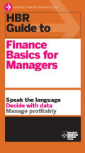 HBR Guide to : Finance Basics for Managers