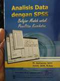 Analisis Data dengan SPSS : Belajar Mudah untuk Penelitian Kesehatan