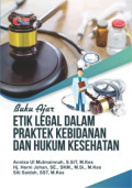 BUKU AJAR ETIKA LEGAL DALAM PRAKTEK KEBIDANAN DAN HUKUM KESEHATAN
