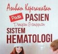 ASUHAN KEPERAWATAN PADA PASIEN DENGAN GANGGUAN SISTEM HEMATOLOGI