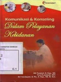 Komunikasi dan Konseling dalam Pelayanan Kebidanan