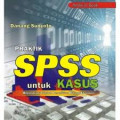 Praktik Spss Untuk Kasus : Di Lengkapi Contoh Penelitian Bidang Ekonomi
